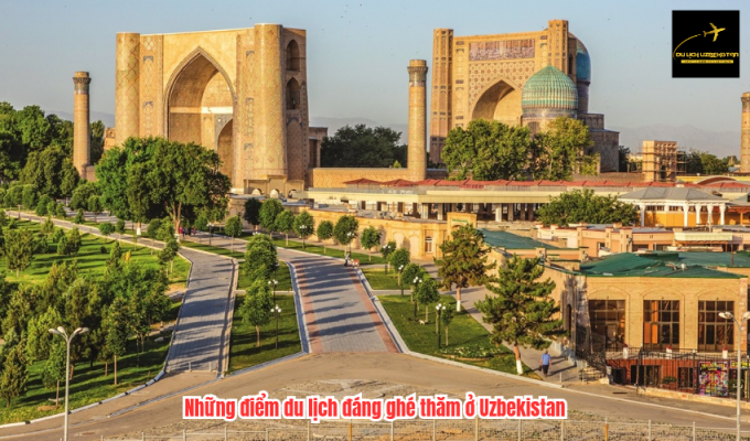 Những điểm du lịch đáng ghé thăm ở Uzbekistan