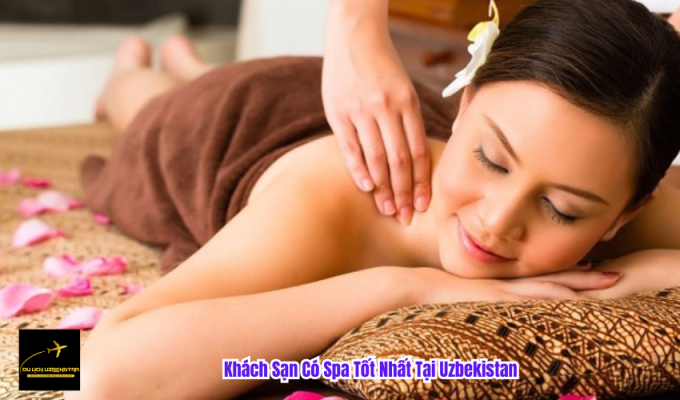 Khách Sạn Có Spa Tốt Nhất Tại Uzbekistan